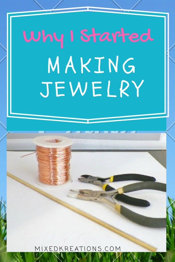 why I started making jewelry