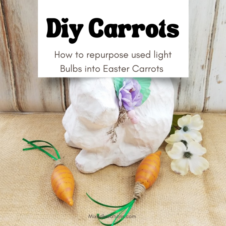 Upcycled Light Bulb Carrots for Easter Decor